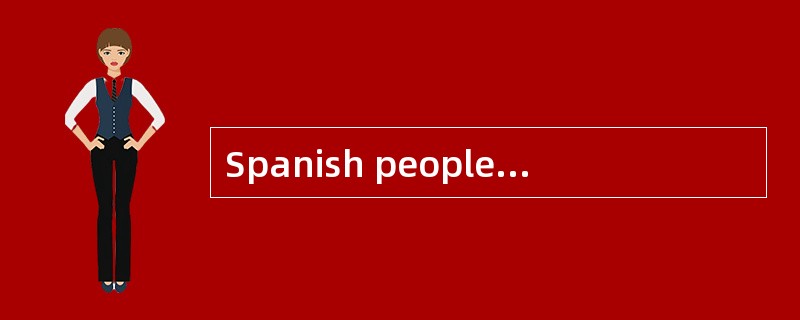 Spanish people usually speak ______ than