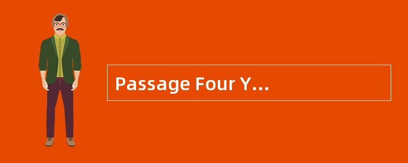 Passage Four You have been badly injured