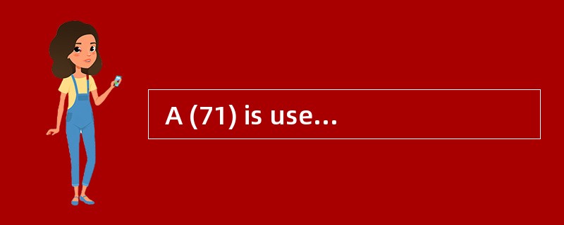  A (71) is used to communicate with ano