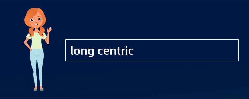 long centric