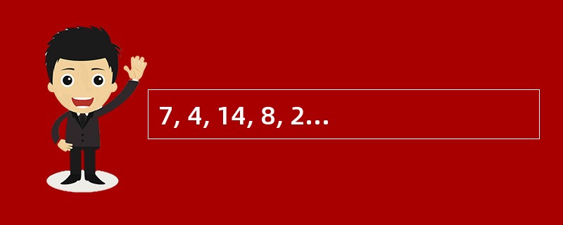 7, 4, 14, 8, 21, 16,______,______ ( )