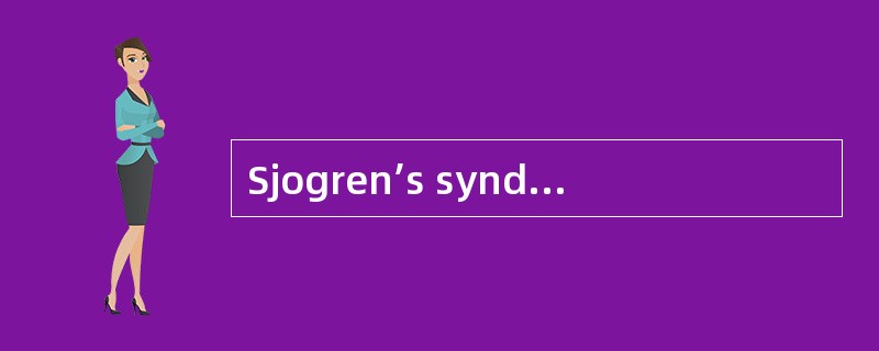 Sjogren’s syndrome患者体内可能有 ( )