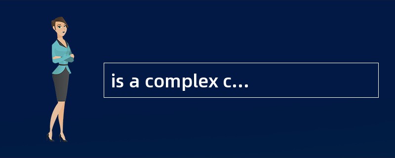 is a complex consisting of two or more c
