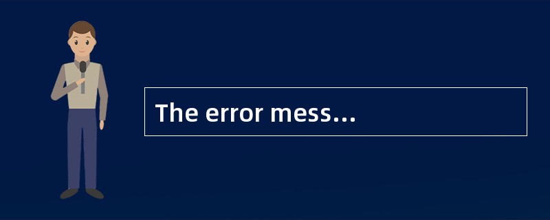 The error messages given by a C compiler