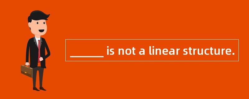 ______ is not a linear structure.