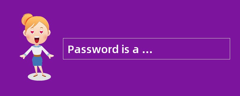 Password is a secret series of(69)that e