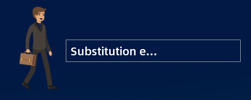 Substitution effect（of a price change）（价