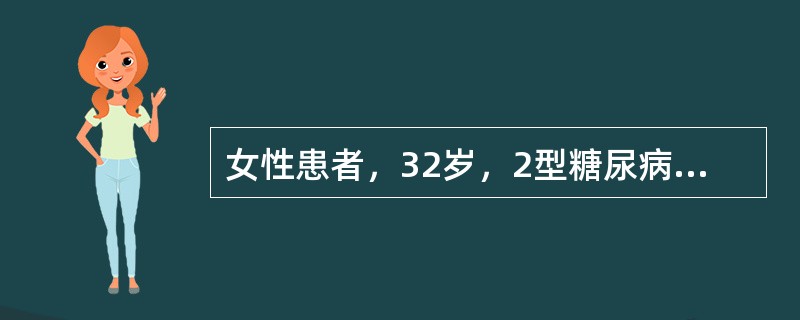 女性患者，32岁，2型糖尿病病史2年，口服阿卡波糖，平素血糖良好，该患者妊娠4周后血糖波动较大，血糖很难控制。该患者的治疗方案应调整为改用