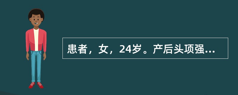 患者，女，24岁。产后头项强痛，发热恶寒，牙关紧闭，口角抽动，面呈苦笑，继而项背强直，角弓反张。舌淡红，苔薄白，脉弦大而浮。其诊断为