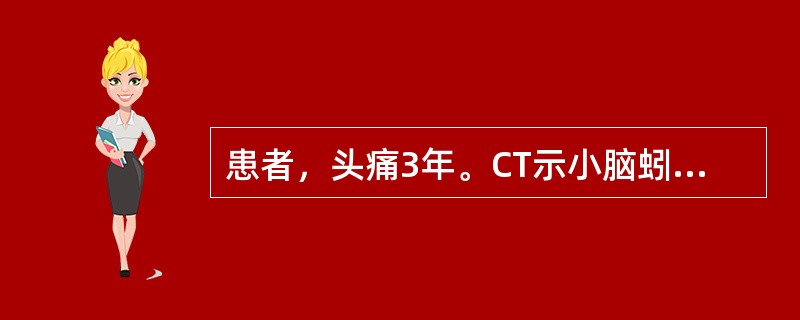 患者，头痛3年。CT示小脑蚓部有一3.0cm×3.5cm高密度影，明显增强。第四脑室受压变窄、前移，第三脑室及双侧侧脑室扩大，最可能的诊断为