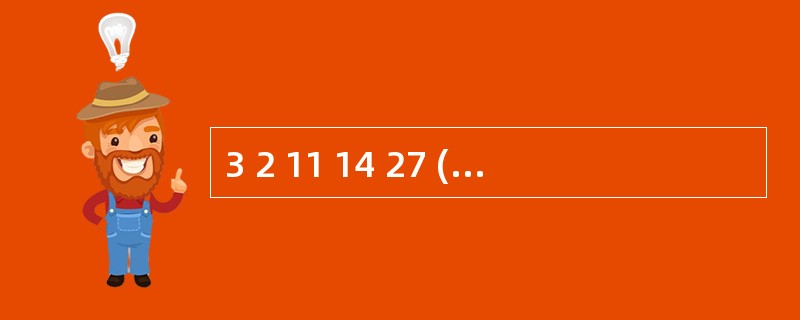 3 2 11 14 27 ( )A 30 B 32 C 34 D 36