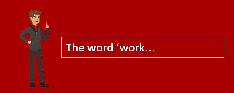 The word ‘work’in the second line of the