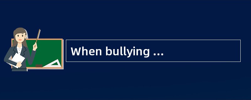 When bullying occurs, parents should ___