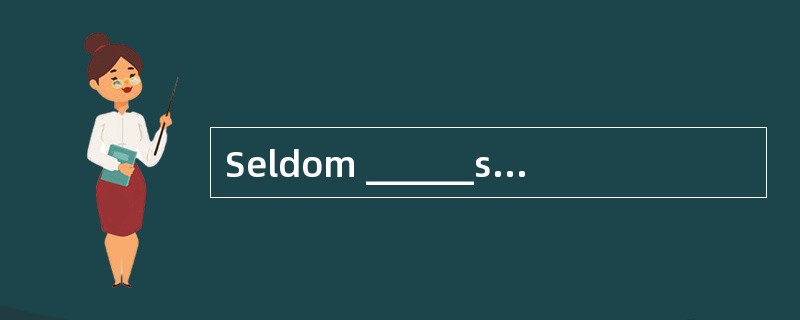 Seldom ______so warmly welcomed.