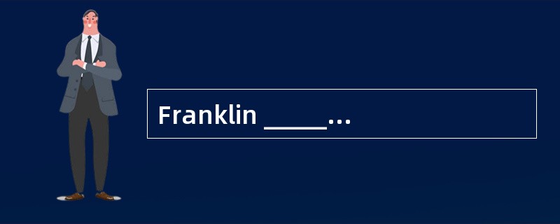 Franklin ______ learning astronomy at an