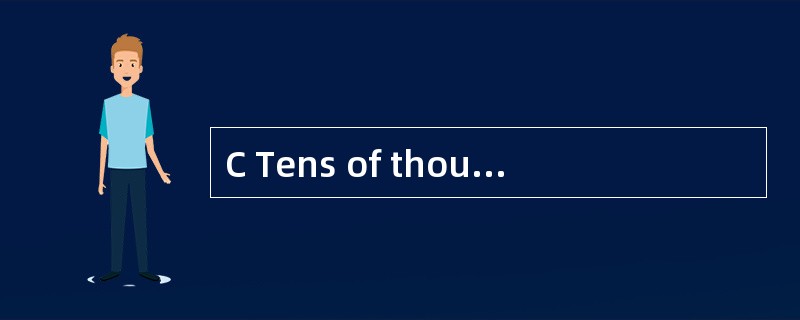 C Tens of thousands of theatre tickets w