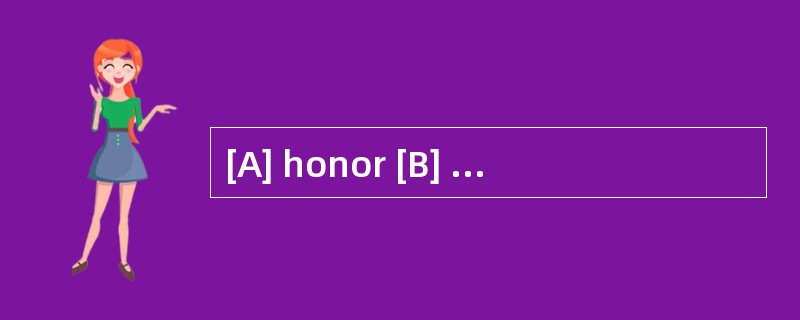 [A] honor [B] belief [C] hand [D] way -