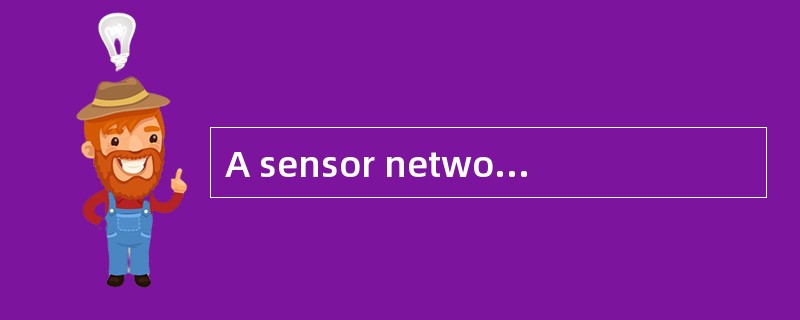 A sensor network is ( ) of a large numbe