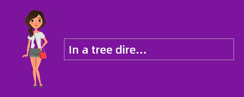 In a tree directory of a file system, re