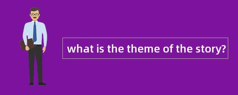 what is the theme of the story?
