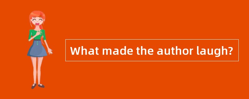 What made the author laugh?