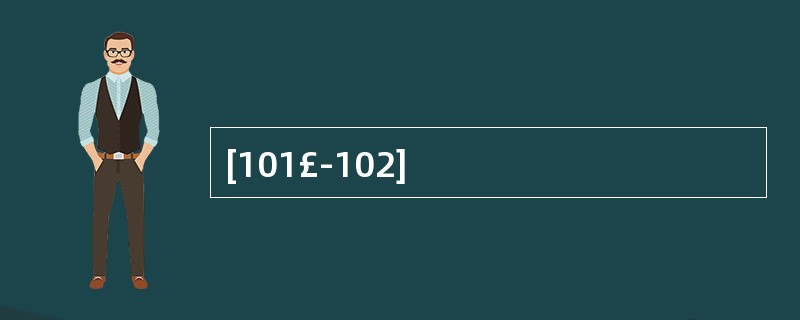 [101£­102]