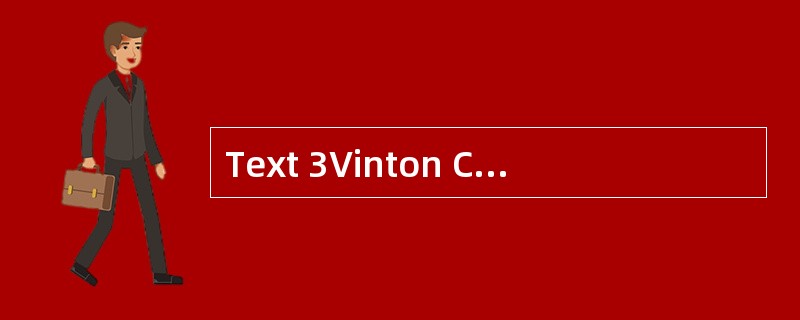 Text 3Vinton Cerf, known as the father o