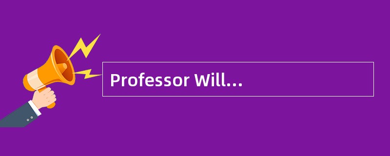 Professor Williams keeps telling his stu