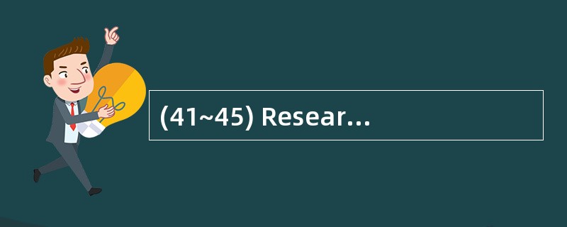 (41~45) Researchers have found that drug