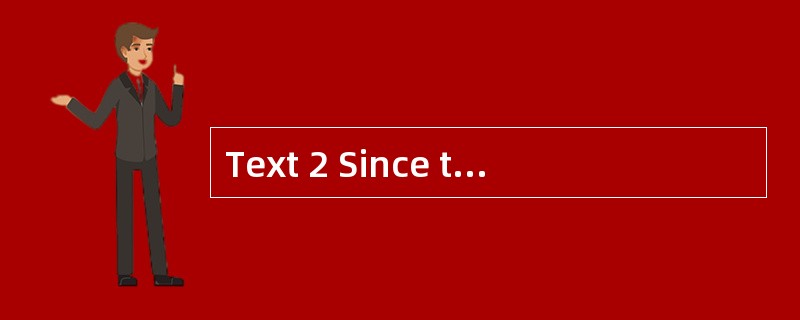 Text 2 Since the dawn of human ingenuity