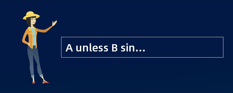 A unless B since C lest D although