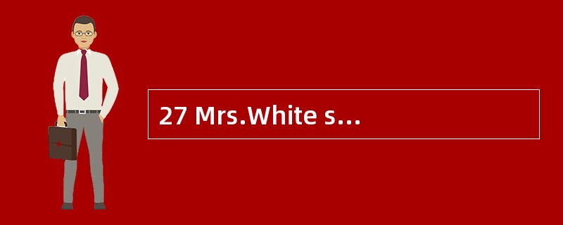 27 Mrs.White showed her students some ol