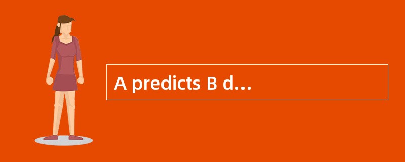 A predicts B displays C proves D discove