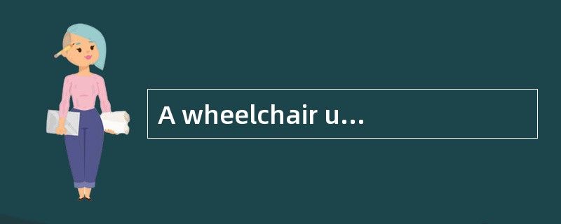 A wheelchair user may need help to enter