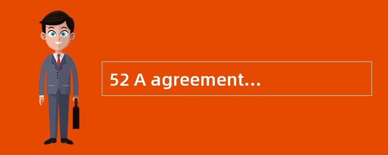 52 A agreement B expression C acceptance