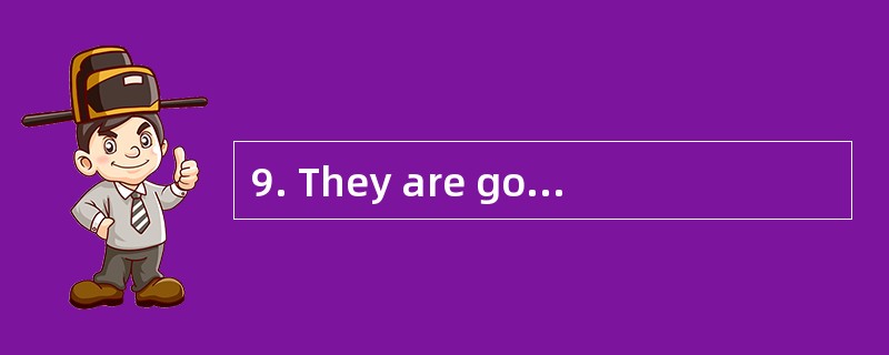 9. They are going to watch a football ma