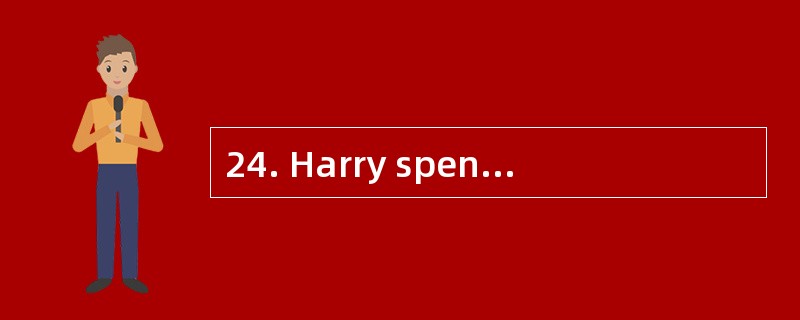 24. Harry spent his birthday _______'