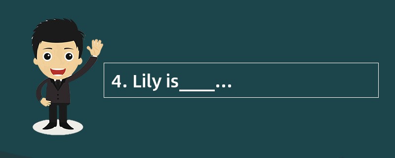 4. Lily is___________ taller than her si