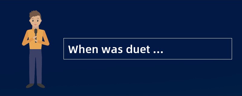 When was duet most probably found to be