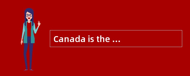 Canada is the second largest country in