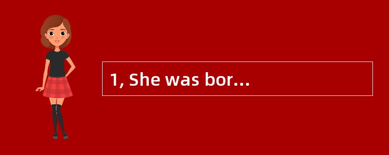 1, She was born ________the evening ____