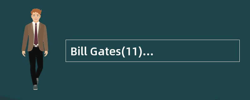 Bill Gates(11) on October 28,1955. He gr