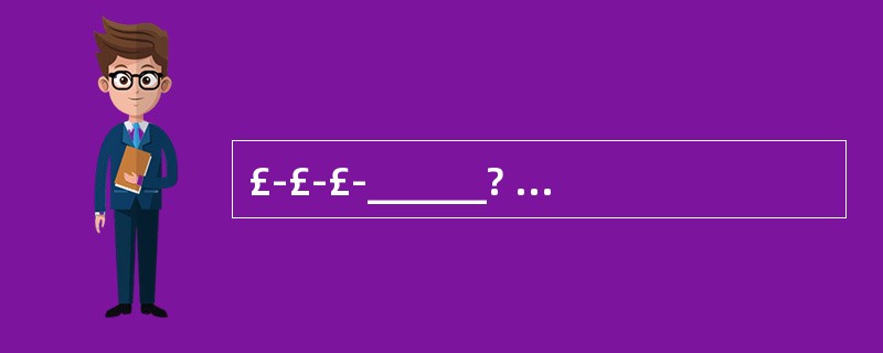 £­£­£­______? £­£­£­£­£­£­£­ That would
