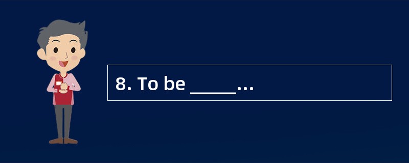 8. To be _________engineer is my dream,l