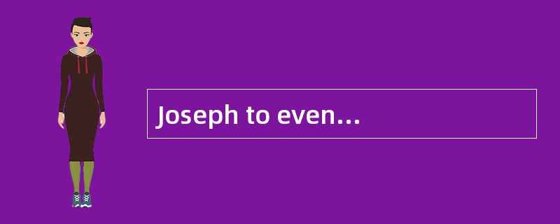 Joseph to evening classes since last mon