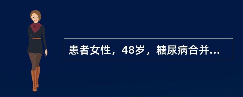 患者女性，48岁，糖尿病合并糖尿病肾病，经控制饮食后，空腹血糖在9～12mmol/L之间，此时应采用的合理治疗为（　　）。