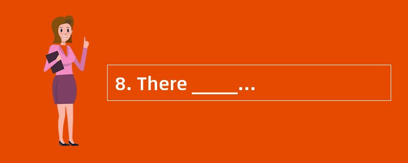 8. There __________two English classes t