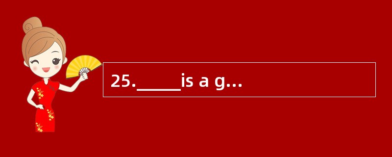 25._____is a good way for the teenagers