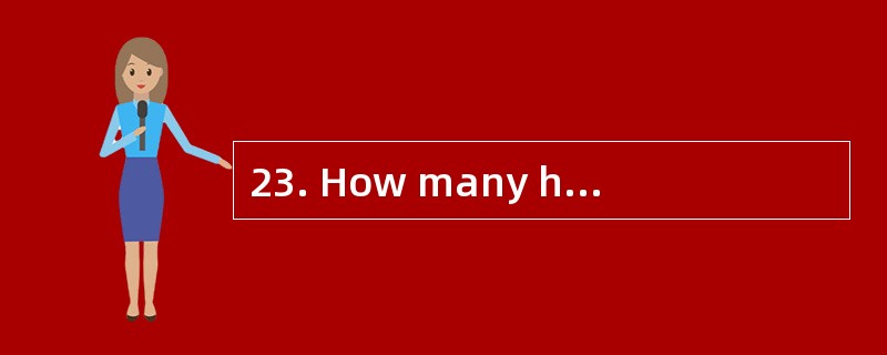 23. How many hours of sleep is good for