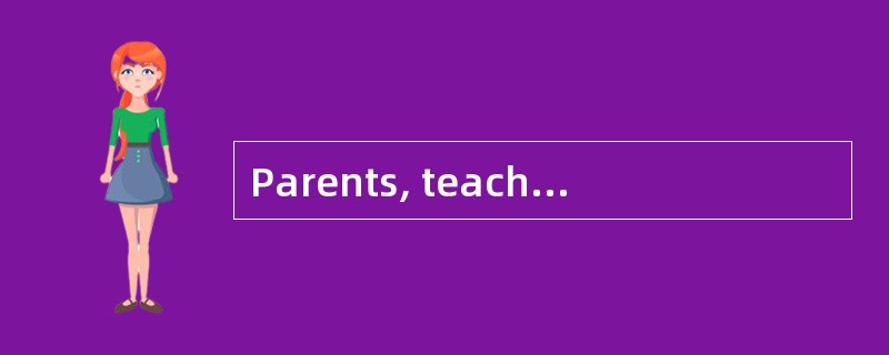 Parents, teachers in schools, work assoc